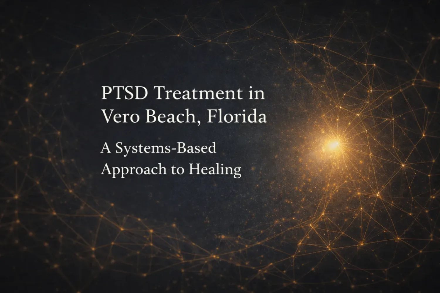 Title card reading PTSD Treatment in Vero Beach, Florida: A Systems-Based Approach to Healing
